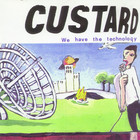Custard - We Have The Technology