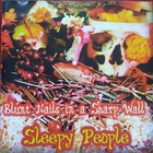 Sleepy People - Blunt Nails In A Sharp Wall
