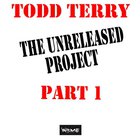 Todd Terry - The Unreleased Project Pt. 1 (EP)
