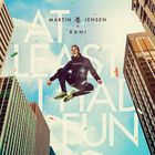 Martin Jensen - At Least I Had Fun (With Rani) (CDS)