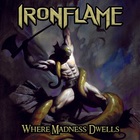 Ironflame - Where Madness Dwells