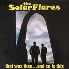 The Solarflares - That Was Then... And So Is This