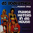 Dj Godfather - Player Haters In Dis House