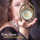 Emily Bezar - Fooled By Yesterday
