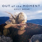 Emily Bezar - Out Of The Moment