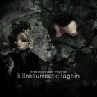 Kill, Resurrect, Kill Again