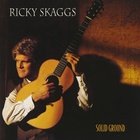 Ricky Skaggs - Solid Ground