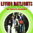 Living Daylights - Let's Live For Today: The Complete Recordings