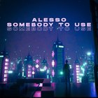 Alesso - Somebody To Use (CDS)