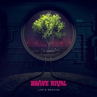 Brave Rival - Life's Machine