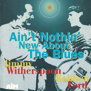 Ain't Nothin' New About The Blues (With Robben Ford)