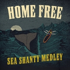 Home Free - Sea Shanty Medley (CDS)