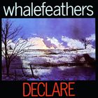 Whalefeathers - Declare (Vinyl)