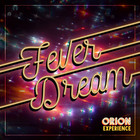 The Orion Experience - Fever Dream