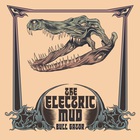 The Electric Mud - Bull Gator