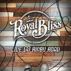 Royal Bliss - Live @ Rigby Road