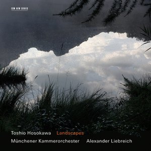Toshio Hosokawa: Landscapes (With Alexander Liebreich)