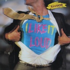 Illusion - I Like It Loud (Vinyl)