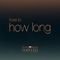 Tove Lo - How Long (From "Euphoria" An HBO Original Series) (CDS)