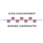 Alpha Wave Movement - Soniq Variants