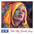 Berlin - Take My Breath Away (Reissued 2022)