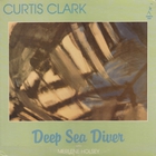 Curtis Clark - Deep Sea Diver (Vinyl)
