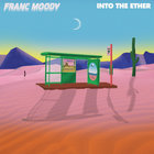 Franc Moody - Into the Ether