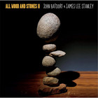 John Batdorf - All Wood And Stones II (With James Lee Stanley)