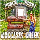 Moccasin Creek - Porch Honky (CDS)