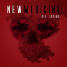 New Medicine - Die Trying (CDS)