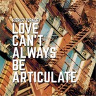Love Can't Always Be Articulate
