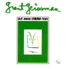 Grant Geissman - Put Away Childish Toys (Vinyl)