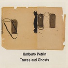 Umberto Petrin - Traces And Ghosts