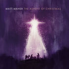Matt Maher - The Advent Of Christmas