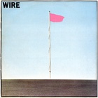Wire - Pink Flag (Deluxe Edition) CD1