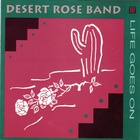 The Desert Rose Band - Life Goes On