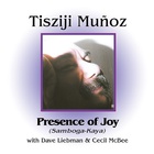 Tisziji Munoz - Presence Of Joy (Samboga-Kaya)