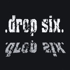Drop Six - Last One To Drown...