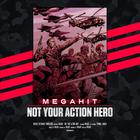 Megahit - Not Your Action Hero