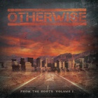 Otherwise - From The Roots Vol. 1 (EP)