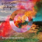 Silversun Pickups - Better Nature (Revisited) (EP)
