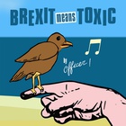 Brexit Means Toxic (VLS)