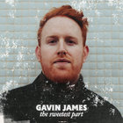 Gavin James - The Sweetest Part (CDS)