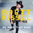 Brett Kissel - We Were That Song (CDS)