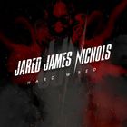 Jared James Nichols - Hard Wired (CDS)