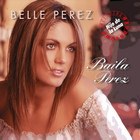 Belle Perez - Baila Perez