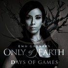Emm Gryner - Emm Gryner's Only Of Earth: Days Of Games