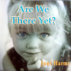 Joni Harms - Are We There Yet?
