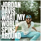 Jordan Davis - What My World Spins Around (CDS)