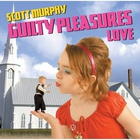 Scott Murphy - Guilty Pleasures Love